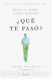 Libros: &iquest;Qu&eacute; te pas&oacute;? - Perry, Bruce D.; Winfrey, Oprah - Foto 1