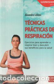 Libros: T&eacute;cnicas pr&aacute;cticas de respiraci&oacute;n - Alexandra LeBlanc - Foto 1