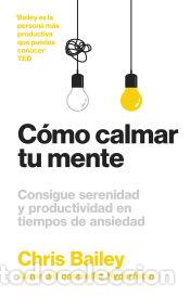 Libros: C&oacute;mo calmar tu mente - Bailey, Chris - Foto 1