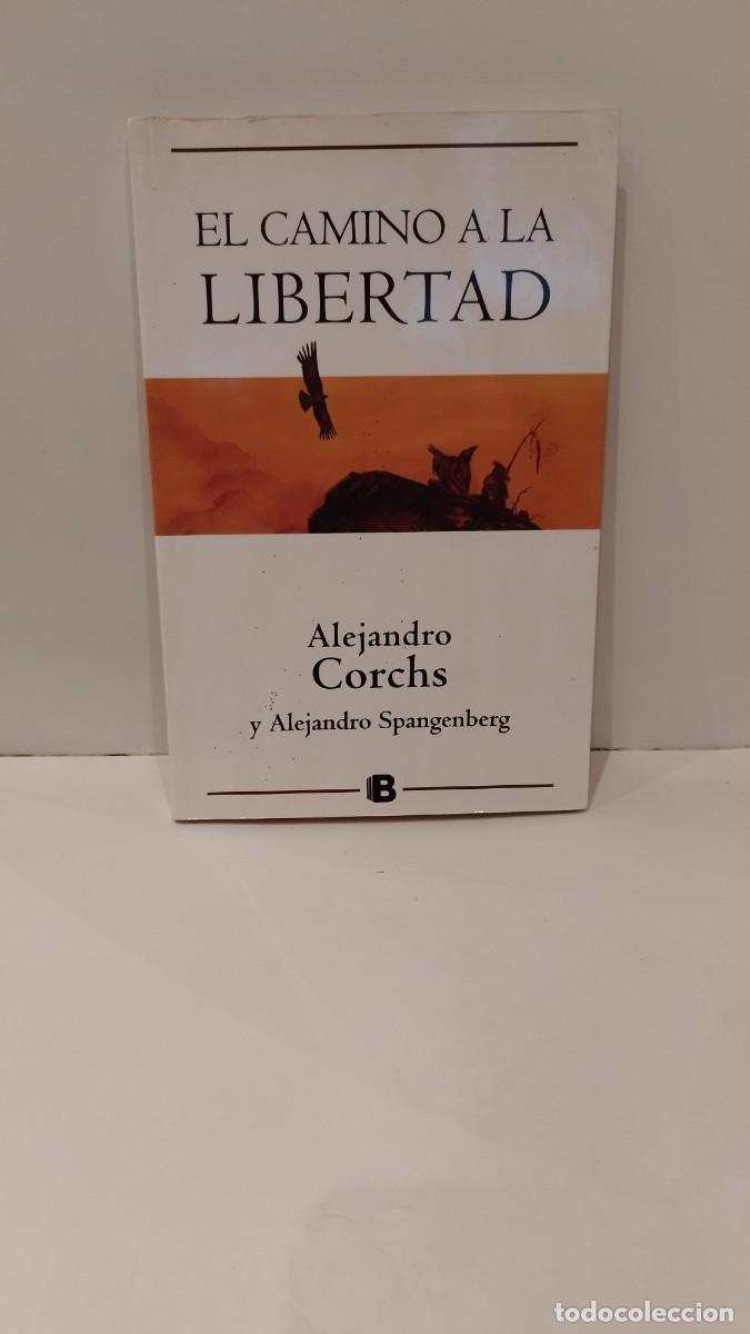 Libros: EL CAMINO A LA LIBERTAD Alejandro Corchs y Alejandro Spangenberg - Foto 1