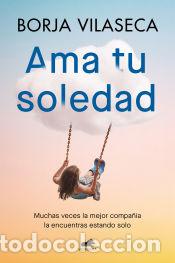 Libros: Ama tu soledad - Vilaseca, Borja - Foto 1