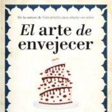 Libros: EL ARTE DE ENVEJECER: GUÍA PRÁCTICA PARA MAYORES FELICES - AGÜERA ESPEJO-SAAVEDRA, ISABEL