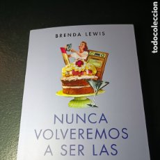 Libros: BRENDA H. LEWIS NUNCA VOLVEREMOS A SER LAS MISMAS ESPASA NARRATIVA