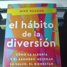 Libros: MIKE RUCKER EL HÁBITO DE LA DIVERSIÓN: CÓMO LA ALEGRÍA Y EL ASOMBRO NOS CAMBIAN LA VIDA
