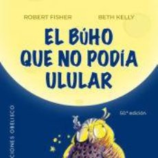 Libros: EL BÚHO QUE NO PODÍA ULULAR (N.E.) - KELLY, BETH; FISHER, ROBERT