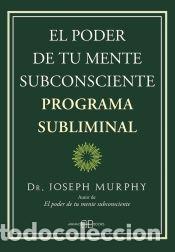 Libros: El poder de tu mente subconsciente. Programa subliminal - Murphy, Joseph, Dr. - Foto 1