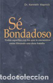 Libros: S&eacute; bondadoso - Kenneth Dr. Wapnick - Foto 1