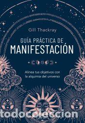Libros: Gu&iacute;a pr&aacute;ctica de manifestaci&oacute;n - Thackray, Gill - Foto 1