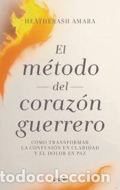 Libros: El m&eacute;todo del coraz&oacute;n guerrero - Amara, HeatherAsh - Foto 1