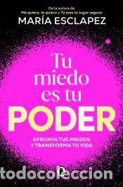 Libros: Tu miedo es tu poder: Afronta tus miedos y transforma tu vida - Esclapez, Mar&iacute;a - Foto 1