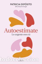 books: Autoest&iacute;mate: lo urgente eres t&uacute; - Exp&oacute;sito (@turaizpsicologia), Patricia