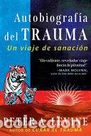 Libros: Autobiograf&iacute;a del trauma - Peter A. Levine, Ph.D. - Foto 1
