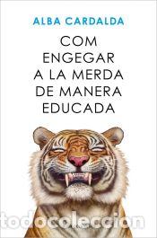 Libros: Com engegar a la merda de manera educada - Cardalda, Alba - Foto 1