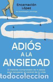 Libros: Adi&oacute;s a la ansiedad - L&oacute;pez, Encarnaci&oacute;n - Foto 1