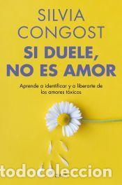 Libros: Si duele, no es amor - Congost, Silvia - Foto 1