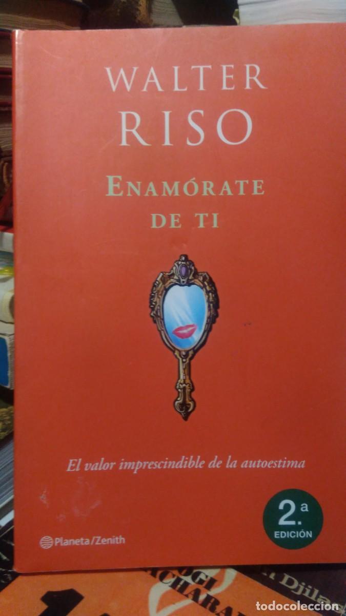 Libros: Enam&oacute;rate de ti -Walter Riso. Planeta/Zenith - Foto 1