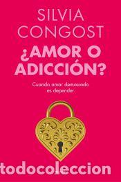 Libros: &iquest;Amor o adicci&oacute;n? - Congost, Silvia - Foto 1