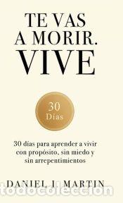 Libros: Te vas a morir. Vive - Daniel J. Martin - Foto 1