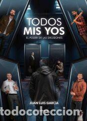 Libros: Todos mis yos: El poder de las decisiones - Garc&iacute;a Talleda, Juan Luis - Foto 1