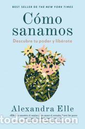 Libros: C&oacute;mo sanamos - Elle, Alexandra - Foto 1
