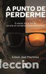 Libros: A punto de perderme - Edwin Joel Mart&iacute;nez - Foto 1