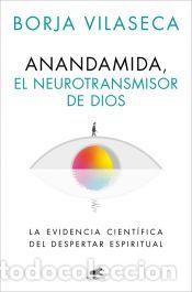Libros: Anandamida, el neurotransmisor de Dios - Vilaseca, Borja - Foto 1
