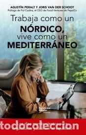 Libros: Trabaja como un n&oacute;rdico, vive como un mediterr&aacute;neo - Van der Schoot, Joris; Peralt, Agust&iacute;n