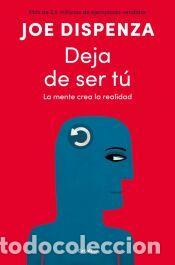 Libros: Deja de ser t&uacute; - Dispenza, Joe - Foto 1