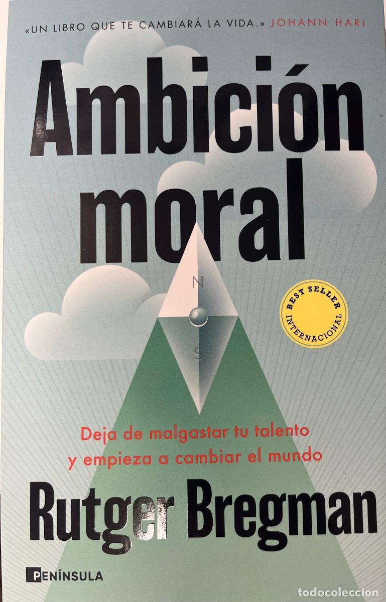 Libros: AMBICI&Oacute;N MORAL, RUTGER BREGMAN, EDICIONES PENINSULA