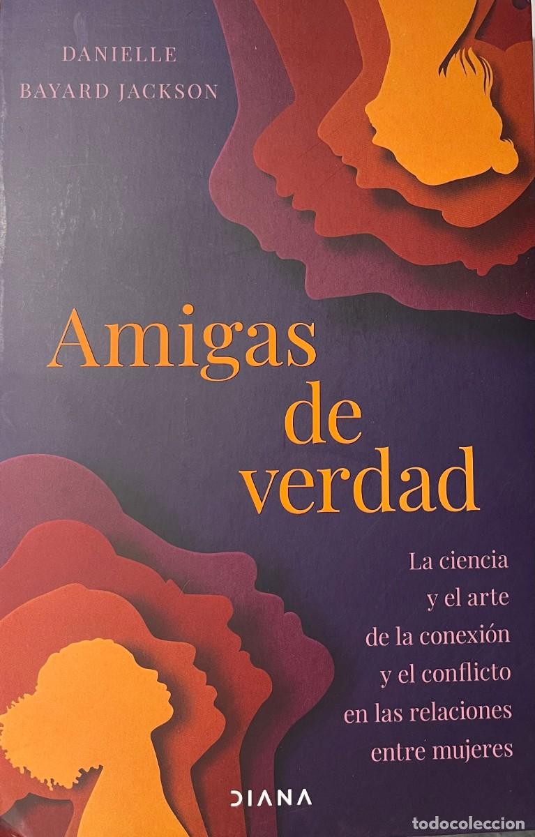 Libros: AMIGAS DE VERDAD, DANIELLE BAYARD JACKSON, DIANA EDITORIAL