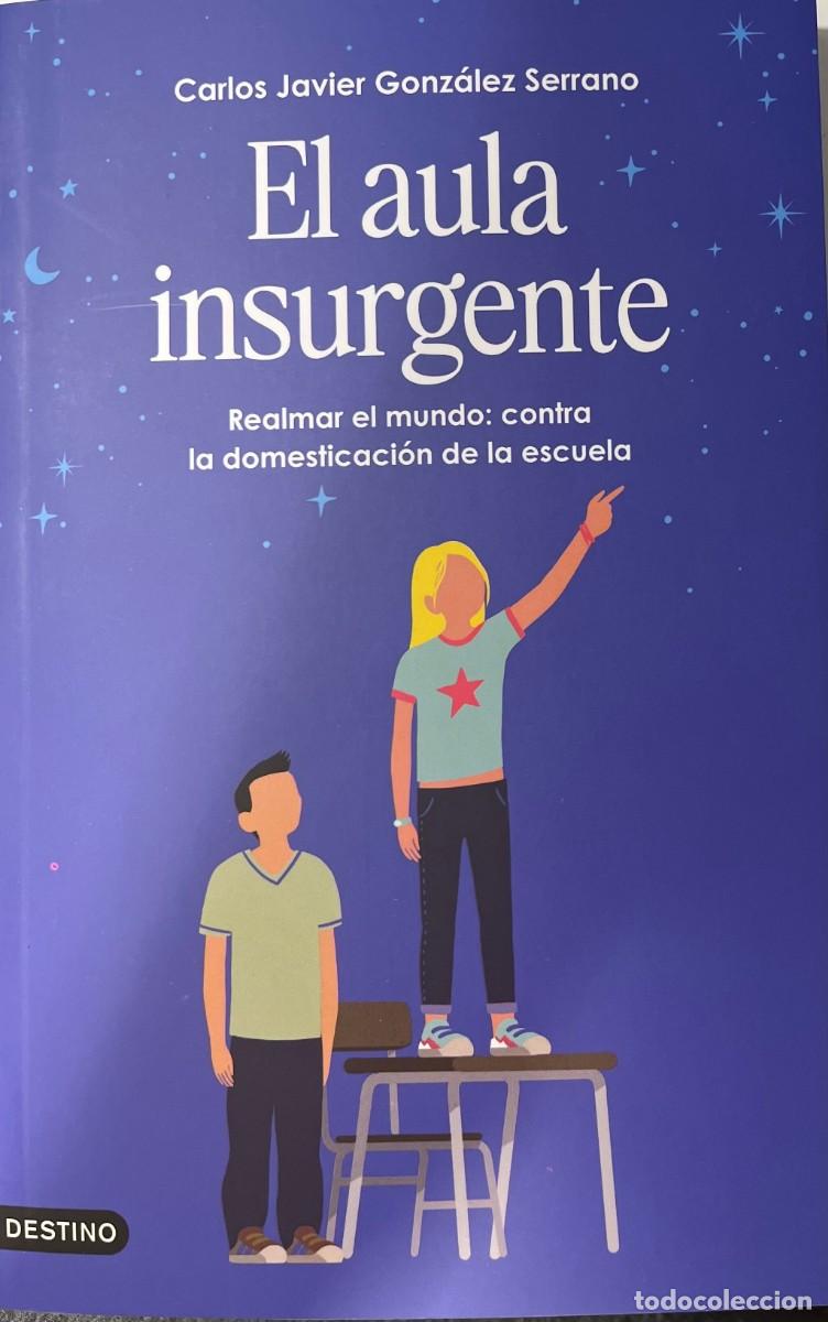 Libros: EL AULA INSURGENTE, CARLOS JAVIER GONZ&Aacute;LES SERRANO, DESTINO S.A. EDICIONES