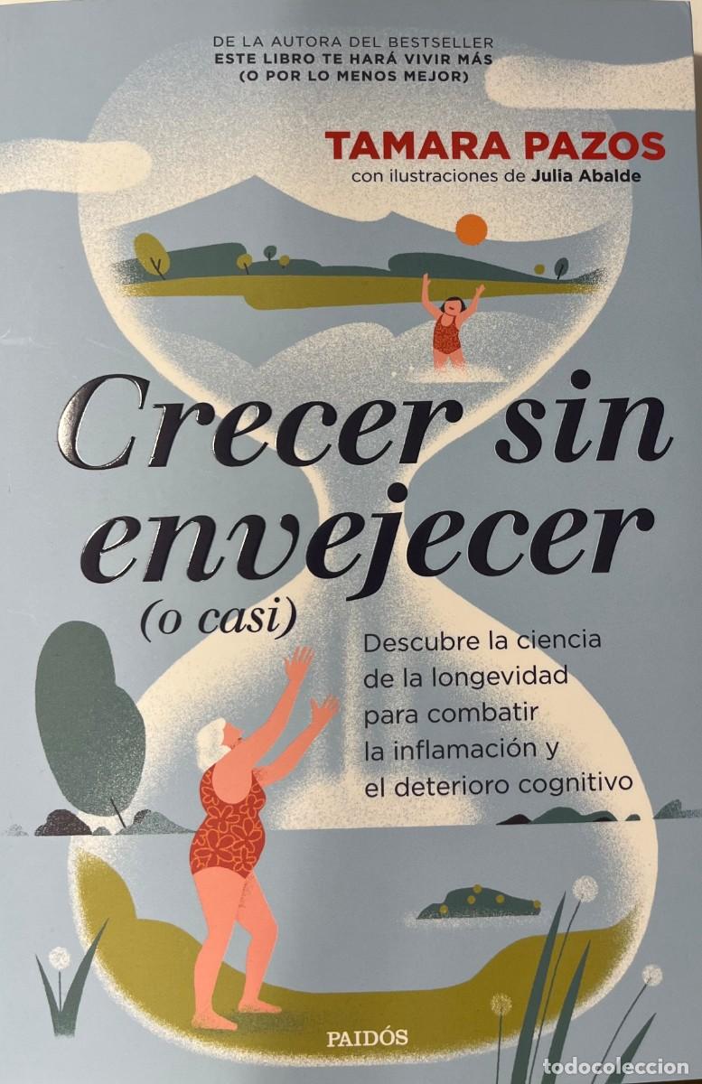 Libros: CRECER SIN ENVEJECER (O CASI), TAMARA PAZOS, LUMEN S.A. EDITORIAL