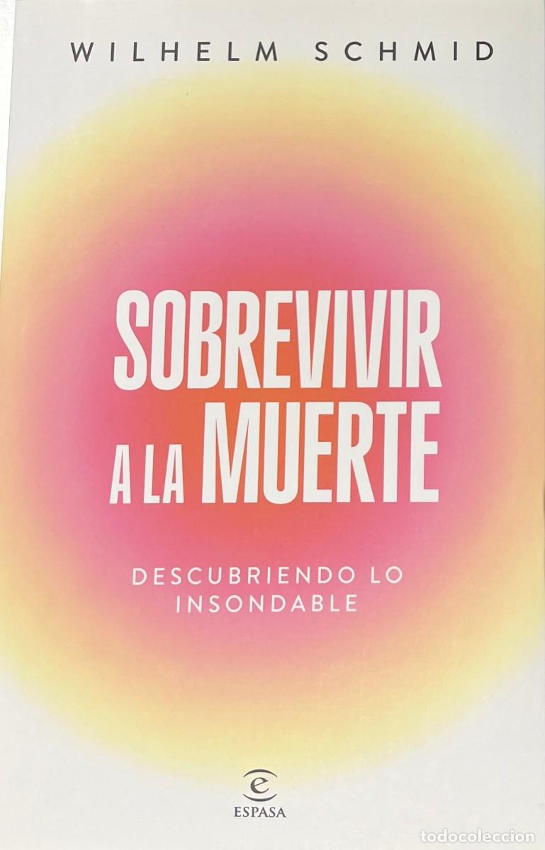 Libros: SOBREVIVIR A LA MUERTE, WILHELM SCHMID, ESPASA CALPE