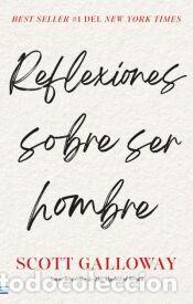 Libros: Reflexiones sobre ser hombre - Galloway, Scott