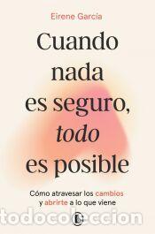 Libros: Cuando nada es seguro, todo es posible - Garc&iacute;a, Eirene