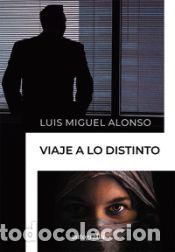 Libros: Viaje a lo distinto - Alonso,Luis Miguel