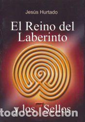 Libros: El Reino del Laberinto y los 7 Sellos - Hurtado, Jes&uacute;s