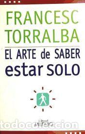 Libros: El arte de saber estar solo - Torralba Rosell&oacute;, Francesc ; Sala Gili, Ram&oacute;n