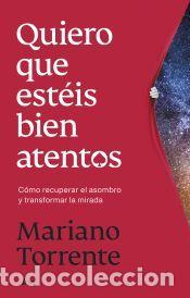 Libros: Quiero que est&eacute;is bien atentos - Torrente, Mariano
