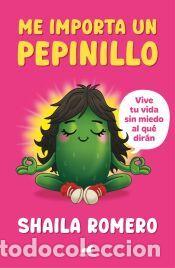 Libros: Me importa un pepinillo - Romero, Shaila