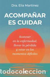 Libros: Acompa&ntilde;ar es cuidar - Dra. Elia Mart&iacute;nez - Foto 1