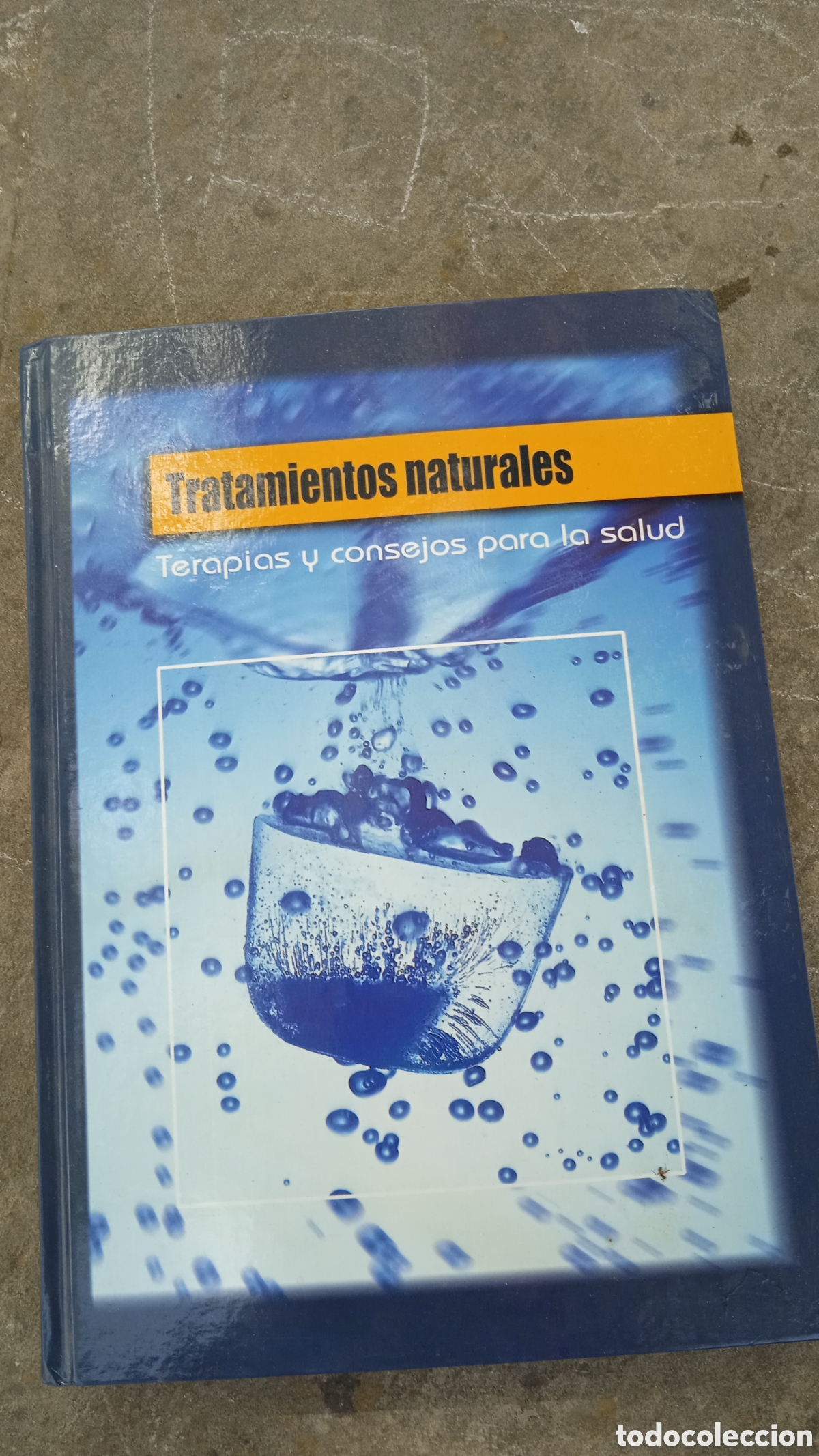 Libros: Libro &rdquo;Tratamientos Naturales: Terapias y Consejos para la Salud&rdquo; &ndash; Tapa dura &ndash; Muy buen estado