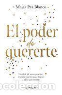 Libros: El Poder de Quererte: Un Viaje de Amor Propio Y Transformaci&oacute;n Para Lograr La Vida Que Mereces /