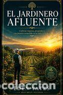 Libros: El Jardinero Afluente: Cultivar riqueza, prop&oacute;sito y crecimiento sostenible en la vida y el trabajo