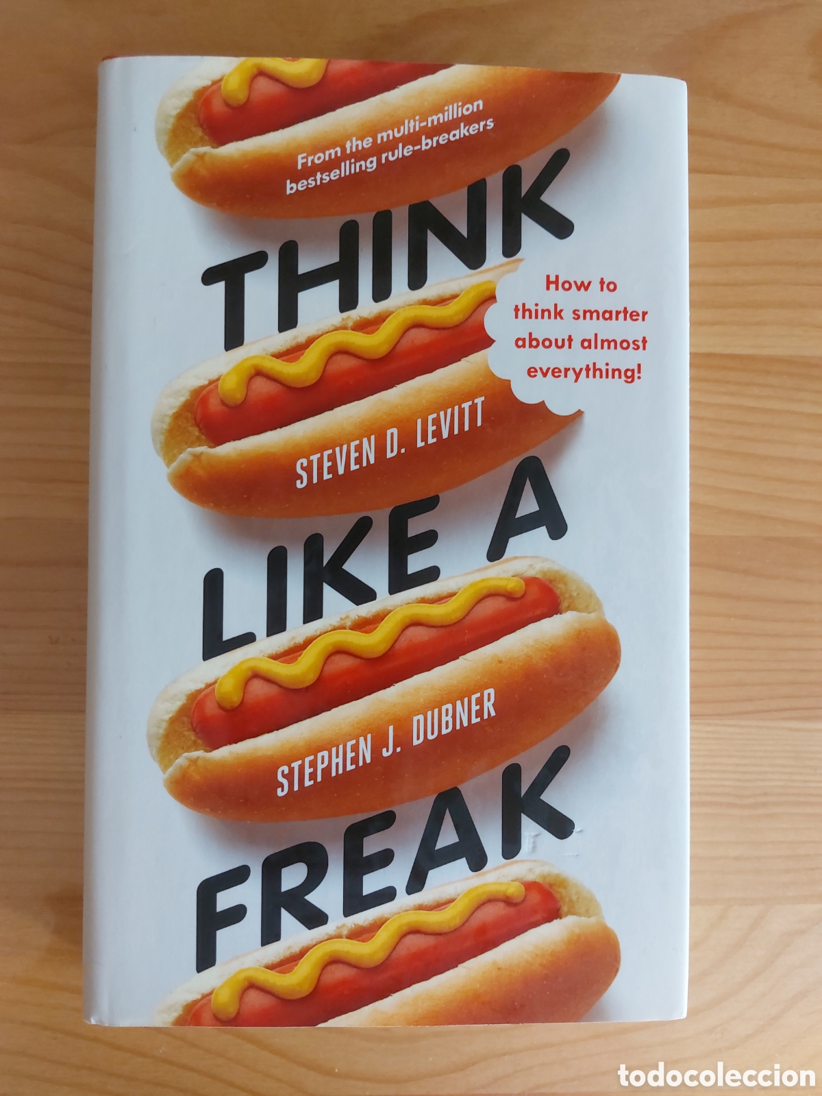 Libros: Think Like a Freak. Steven D. Levitt y Stephen J. Dubner