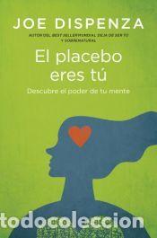 Libros: El placebo eres t&uacute; - Dispenza, Joe