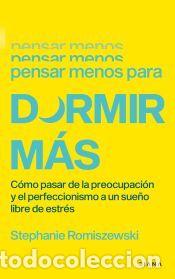 Libros: Pensar menos para dormir m&aacute;s - Romiszewski, Stephanie