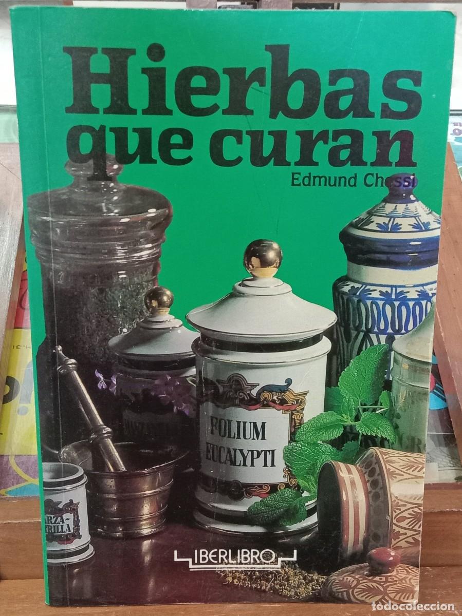 Libros: Hierbas que Curan - Edmun Chessi - Edit. Iberlibro. Editors. S.A. 1990 (AUTOAYUDA)