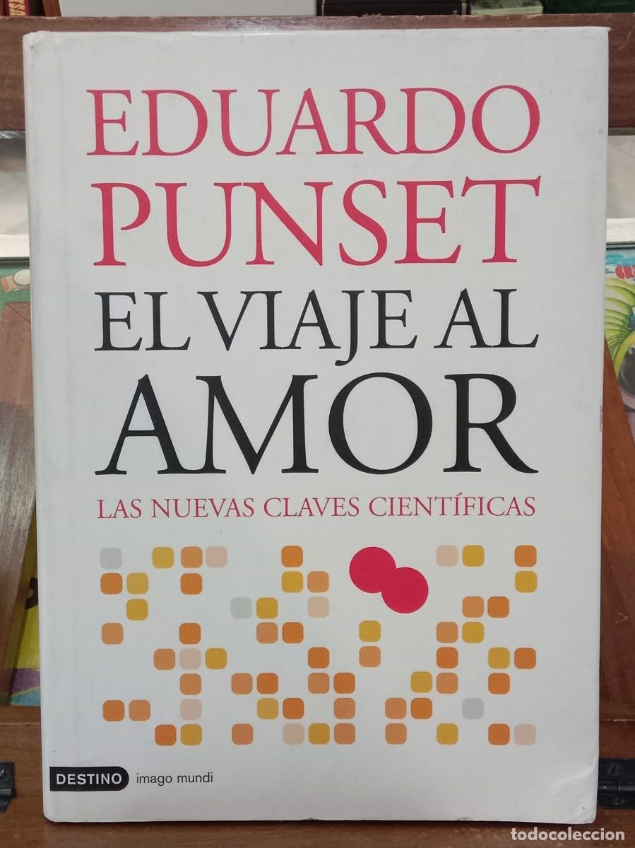 Libros: El Viaje al Amor (La Nuevas Claves Cient&iacute;ficas) - Eduardo Punset - Edit. Ediciones Destino. 2007