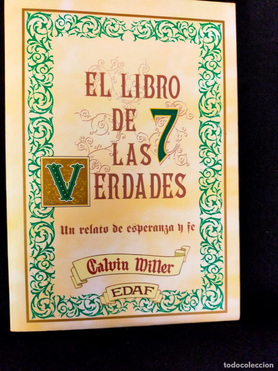 Libros: EL LIBRO DE LAS 7 VERDADES. UN RELATO DE ESPERANZA Y FE. CALVIN MILLER. 4&ordf; EDICI&Oacute;N. EDAF. 2001.